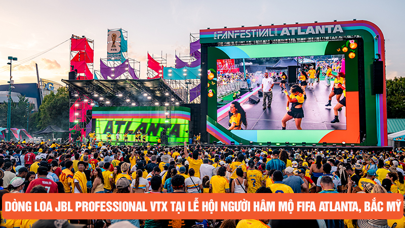 Dòng loa JBL Professional VTX tại lễ hội người hâm mộ FIFA Atlanta, Bắc Mỹ