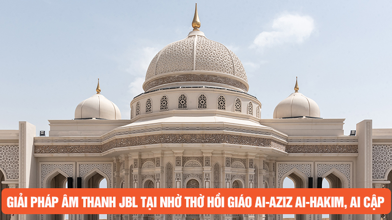 Giải pháp âm thanh JBL tại nhờ thờ Hồi giáo AI-Aziz AI-Hakim, Ai Cập